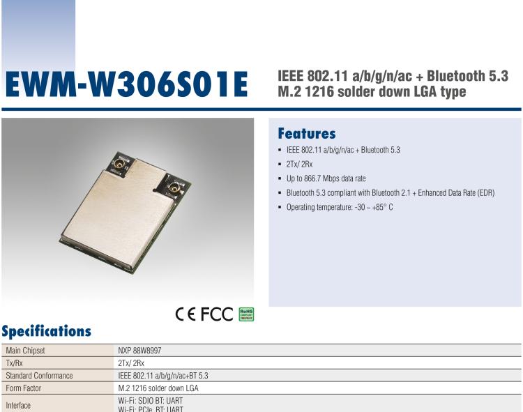 研華EWM-W306 EWM-W306S01E 模塊采 Marvell 新的高度集成雙頻段 SoC 88W8997，IEEE 802.11ac/a/b/g/n 2X2 MU-MIMO WLAN & Bluetooth 5.0。為標準 M.2 1216 焊接型模塊，帶天線接口。